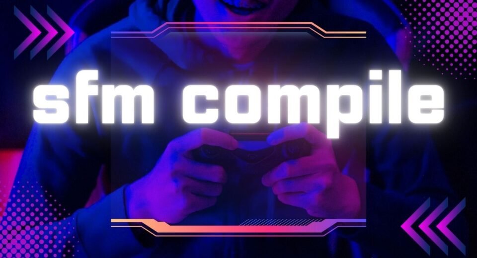 sfm compile