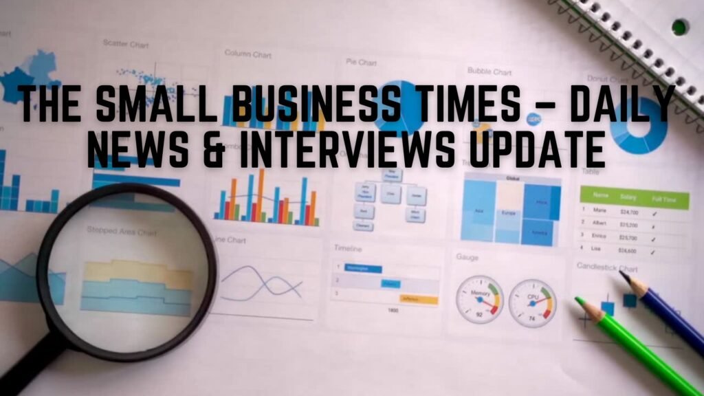 The small business times – daily news & interviews update